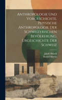 Anthropologie und Vorgeschichte, Physische Anthropologie der Schweizerischen Bevölkerung, Urgeschichte der Schweiz
