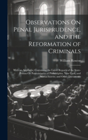 Observations On Penal Jurisprudence, and the Reformation of Criminals