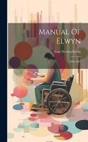 Manual Of Elwyn: 1864-1891