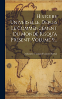 Histoire Universelle, Depuis Le Commencement Du Monde Jusqu'à Présent, Volume 9...