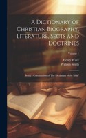 Dictionary of Christian Biography, Literature, Sects and Doctrines