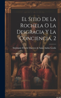 Sitio De La Rochela O La Desgracia Y La Conciencia, 2