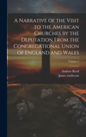 Narrative of the Visit to the American Churches by the Deputation From the Congregational Union of England and Wales; Volume 2