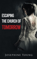 Escaping the Church of Tomorrow