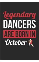Dancing Notebook - Legendary Dancers Are Born In October Journal - Birthday Gift for Dancer Diary