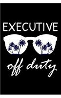 Executive Off Duty: Funny Writing Notebook, Summer Vacation Diary, Retirement Journal, Planner Organizer for Executives