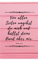 Von allen Seiten umgibst du mich und hältst deine Hand über mir. Psalm 139, 5