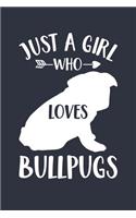 Just A Girl Who Loves Bullpugs Notebook - Gift for Bullpug Lovers and Dog Owners - Bullpug Journal: Medium College-Ruled Diary, 110 page, Lined, 6x9 (15.2 x 22.9 cm)