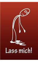 Lass mich!