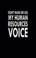 Don't Make Me Use My Human Resources Voice