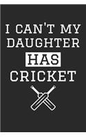 Cricket Notebook - I Can't My Daughter Has Cricket Diary - Cricket Mom Dad Gift - Cricket Journal