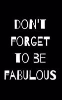 Don't Forget to Be Fabulous