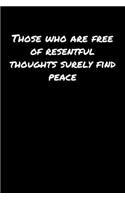 Those Who Are Free Of Resentful Thoughts Surely Find Peace&#65533;
