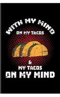 With My Mind On My Tacos & My Tacos On My Mind