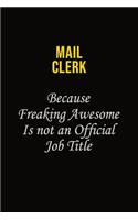 Mail Clerk Because Freaking Awesome Is Not An Official Job Title