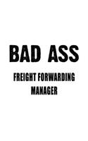 Badass Freight Forwarding Manager: Awesome Freight Forwarding Manager Notebook, Freight Forwarding Managing/Organizer Journal Gift, Diary, Doodle Gift or Notebook - 6 x 9 Compact Size