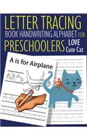 Letter Tracing Book Handwriting Alphabet for Preschoolers Love Cute Cat: Letter Tracing Book -Practice for Kids - Ages 3+ - Alphabet Writing Practice - Handwriting Workbook - Kindergarten - toddler - Love Cute Cat