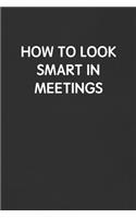 How to Look Smart in Meetings