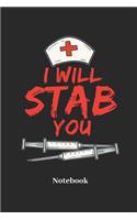 I Will Stab You Notebook: Lined Journal for Nurse, Medicine and Care Fans - Paperback, Diary Gift for Men, Women and Children