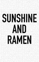 Sunshine and Ramen: A 6x9 Inch Matte Softcover Journal Notebook with 120 Blank Lined Pages and an Encouraging Positive Foodie Chef or Baker Cover Slogan
