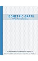 Isometric Graph Paper Pad Notebook: 1/4 Inch Equilateral Triangle Graph 8.5 X 11, Isometric Paper for 3D Designs, Architecture, Landscaping, Maths Geometry