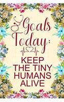Goals today keep the tiny humans alive: Notebook to Write in for Mother's Day, Mother's day doctor mom gifts, doctor journal, doctor notebook, doctor gifts for mom