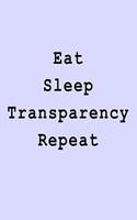 Eat Sleep Transparency Repeat