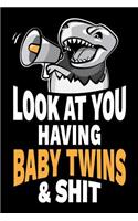 Look at You Having Baby Twins and Shit