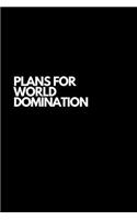 Plans For World Domination: Funny Gag Gift Inspiring Notebook Journal(4 Graduation)