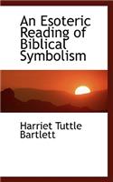 An Esoteric Reading of Biblical Symbolism: (English)