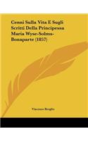 Cenni Sulla Vita E Sugli Scritti Della Principessa Maria Wyse-Solms-Bonaparte (1857)