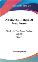 A Select Collection of Scots Poems: Chiefly in the Broad Buchan Dialect (1777)