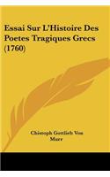Essai Sur L'Histoire Des Poetes Tragiques Grecs (1760): (French)