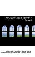 The Voyages and Explorations of Samuel de Champlain, 1604-1616, Volume II