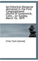 An Historical Discourse Delivered in the First Congregational Church of Greenwich, Conn., on Sunday,