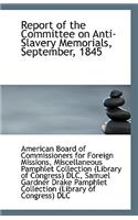 Report of the Committee on Anti-Slavery Memorials, September, 1845