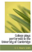 College Plays Performed in the University of Cambridge