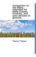 Companion to the Bible. Intended for Bible Classes, Families, and Your Persons in General.: (English)