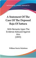 A Statement of the Case of the Deposed Raja of Sattara: With Remarks Upon the Evidence Adduced Against Him (1845)