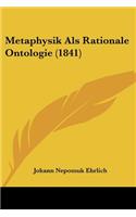 Metaphysik Als Rationale Ontologie (1841): (German)