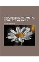 Progressive Arithmetic, Complete Volume 1: (English)