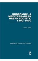 Dubrovnik: A Mediterranean Urban Society, 1300–1600