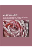 Alice Volume 1; Or, the Mysteries, a Sequel to 