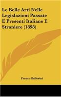 Le Belle Arti Nelle Legislazioni Passate E Presenti Italiane E Straniere (1898)