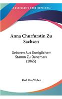 Anna Churfurstin Zu Sachsen