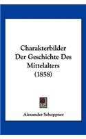 Charakterbilder Der Geschichte Des Mittelalters (1858)