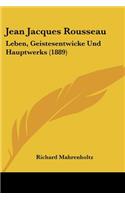 Jean Jacques Rousseau: Leben, Geistesentwicke Und Hauptwerks (1889)