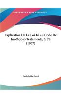 Explication de La Loi 16 Au Code de Inofficioso Testamento, 3, 28 (1907)