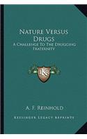 Nature Versus Drugs
