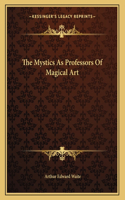 The Mystics as Professors of Magical Art